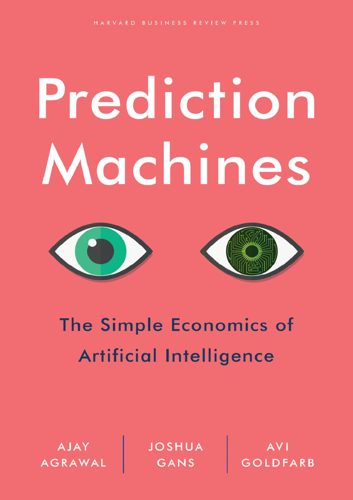 Prediction Machines The Simple Economics Of Artificial Intelligence Ajay Agrawal