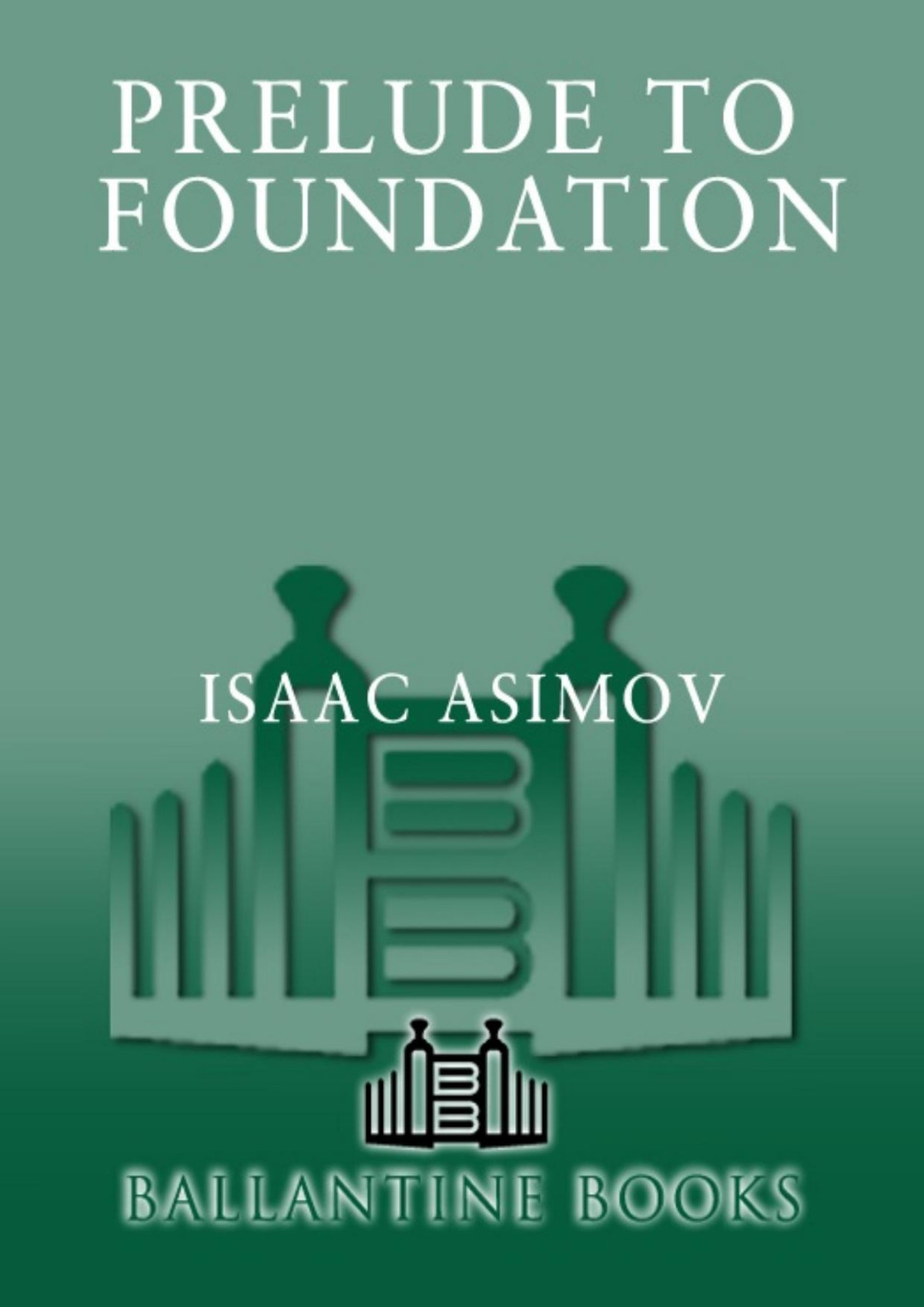 Prelude To Foundation Isaac Asimov