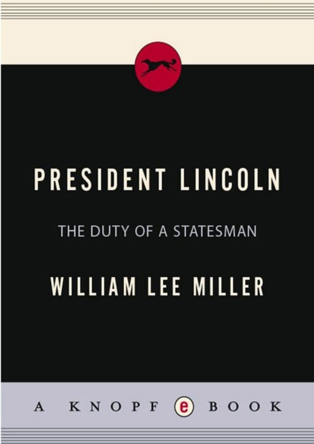 President Lincoln The Duty Of A Statesman William Lee Miller