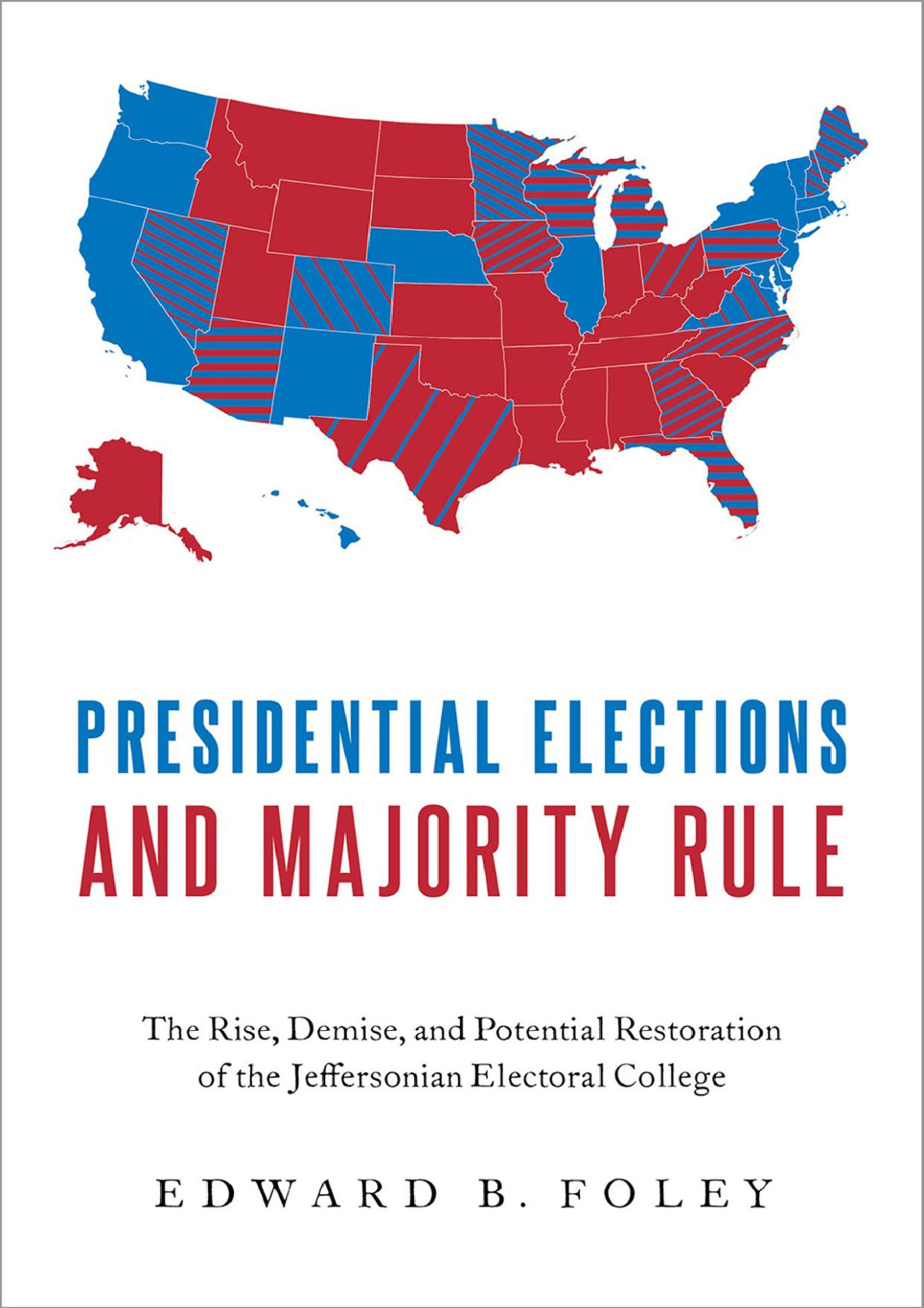 Presidential Elections And Majority Rule Edward B Foley
