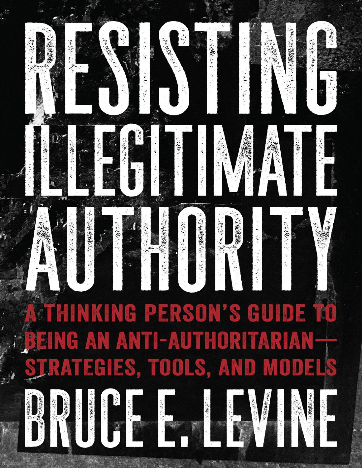 Resisting Illegitimate Authority Bruce E Levine