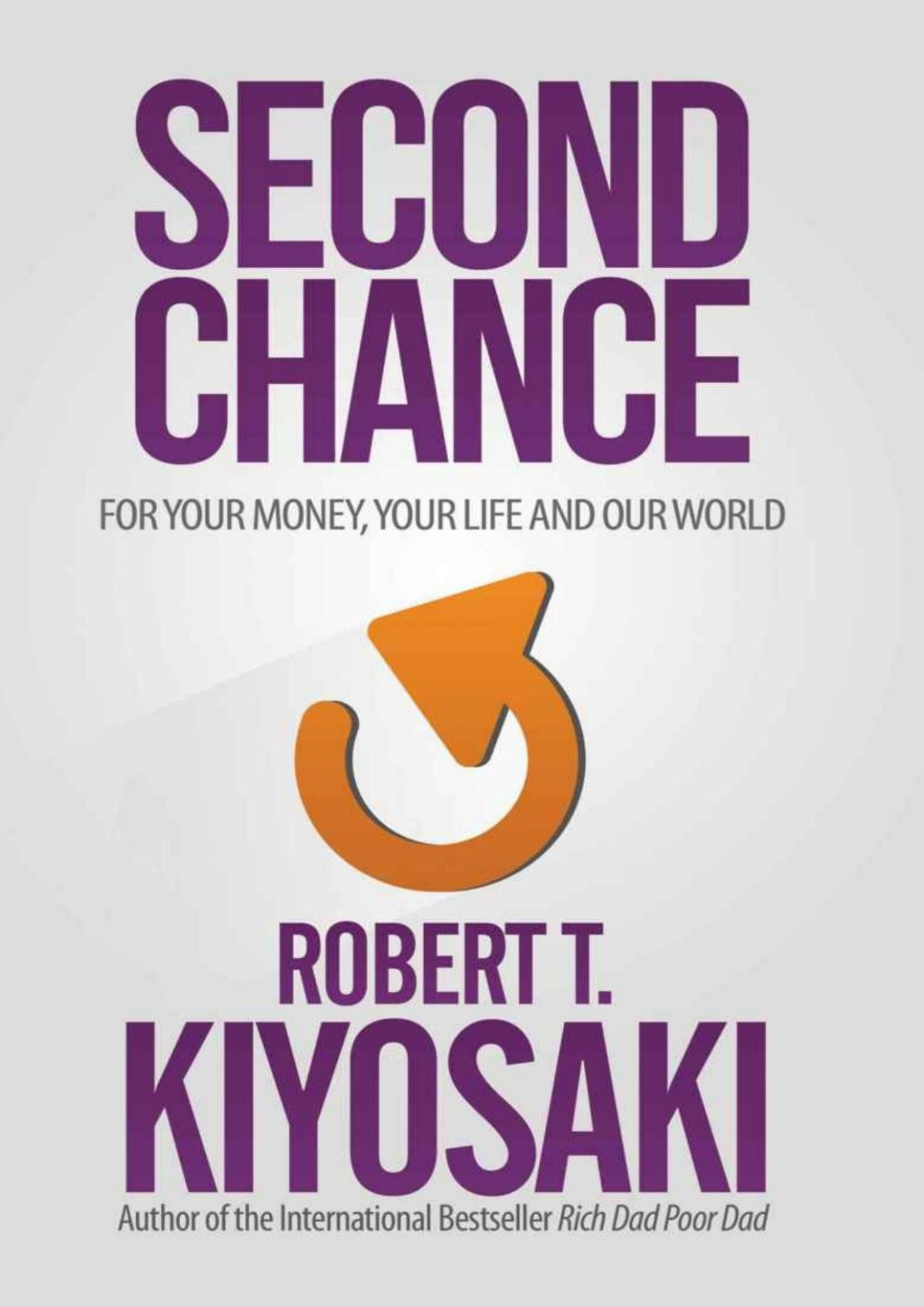 Second Chance For Your Money Your Life And Our World Robert T Kiyosaki