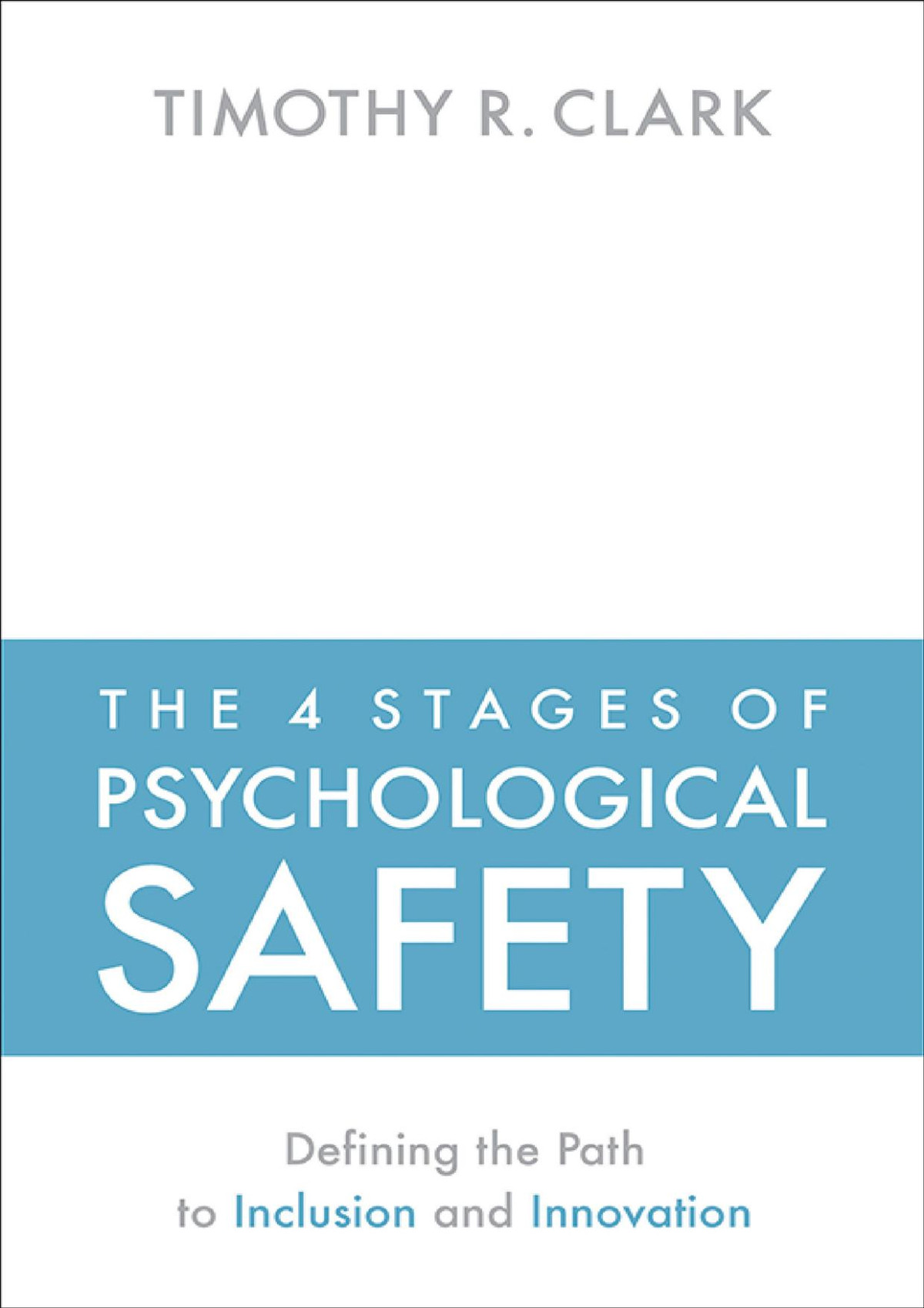 The 4 Stages Of Psychological Safety Timothy R Clark