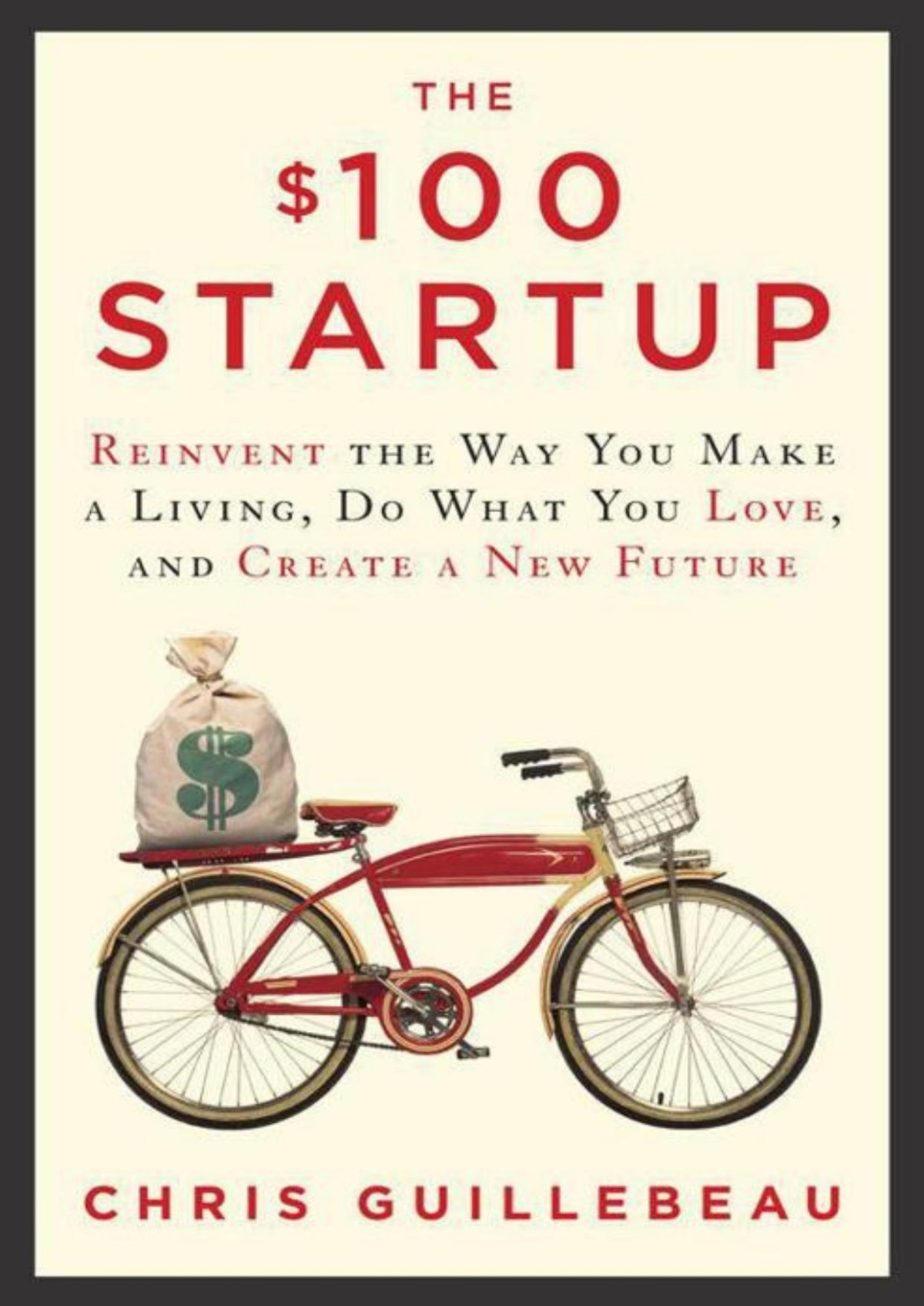The 100 Startup Reinvent The Way You Make A Living Do What You Love And Create A New Future Guillebeau