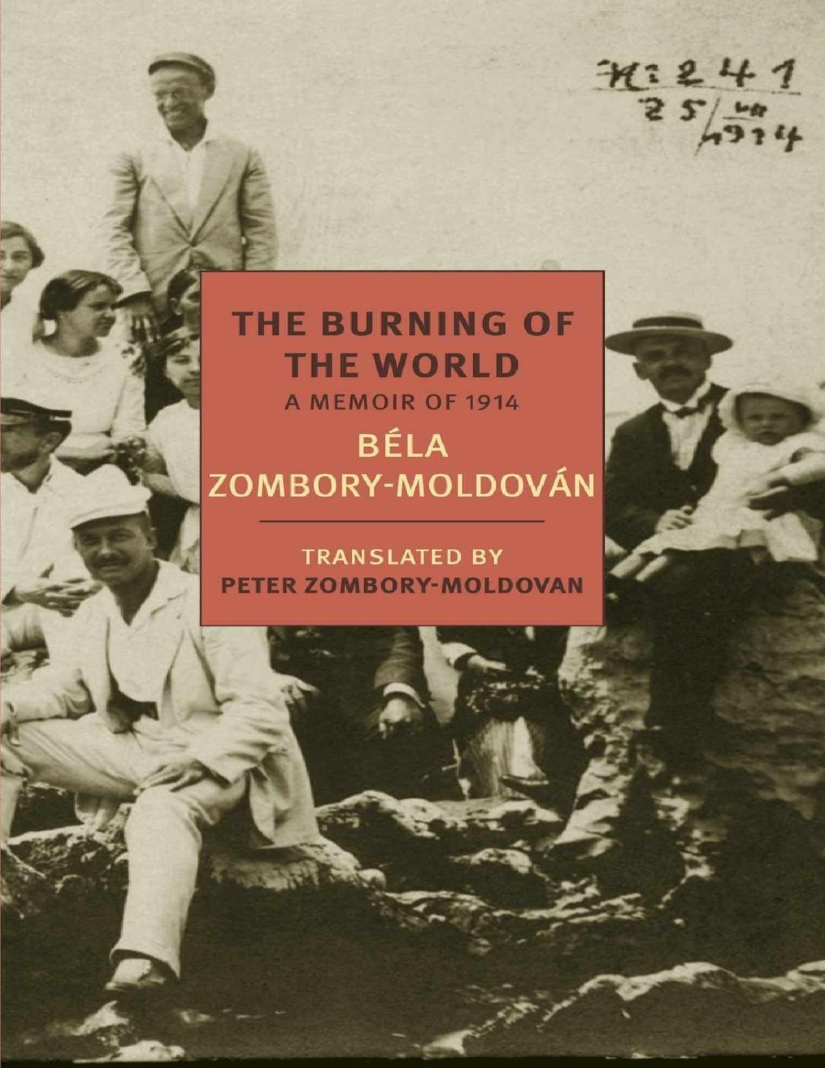 The Burning Of The World A Memoir Of 1914 Bela Zomborymoldovan