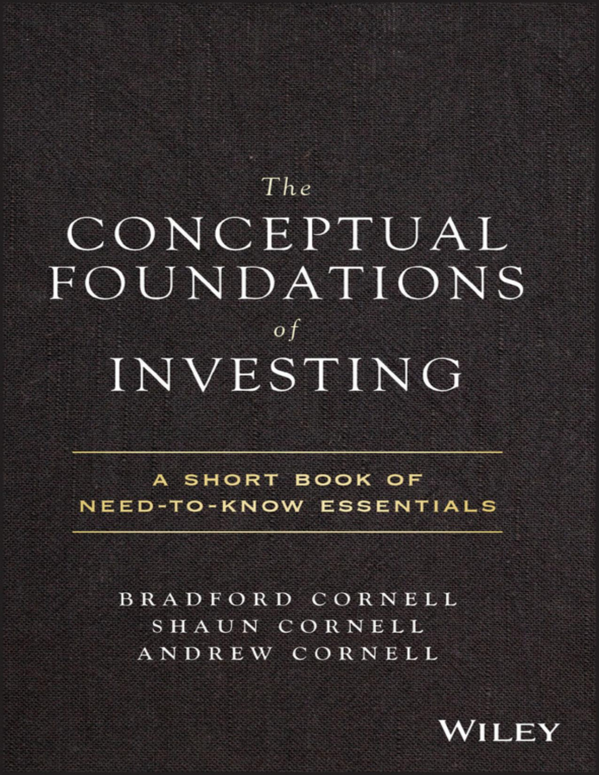The Conceptual Foundations Of Investing Bradford Cornell Shaun Cornell Andrew Cornell