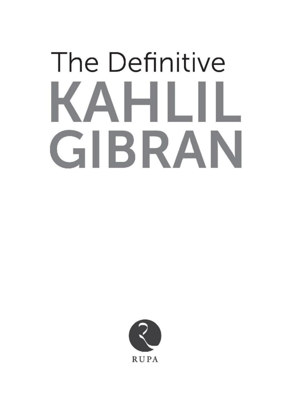 The Definitive Kahlil Gibran Kahlil Gibran