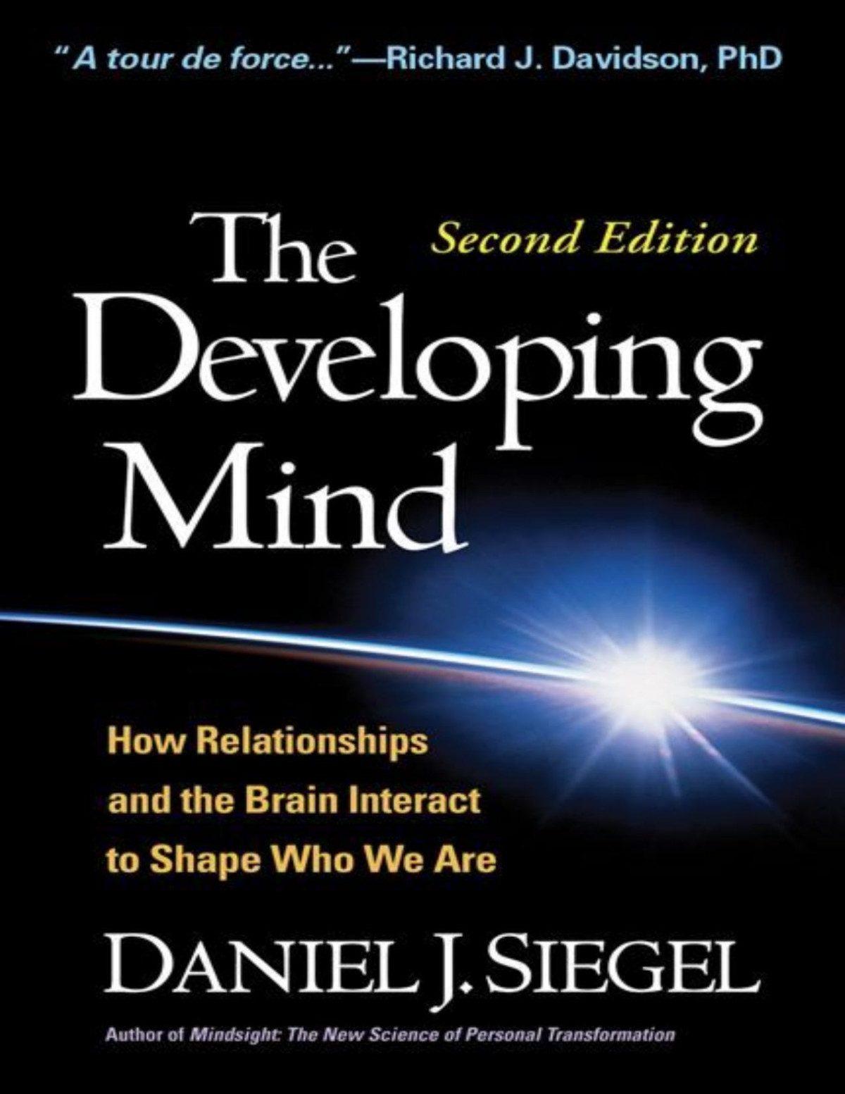 The Developing Mind Second Edition How Relationships And The Brain Interact To Shape Who We Are Daniel J Siegel