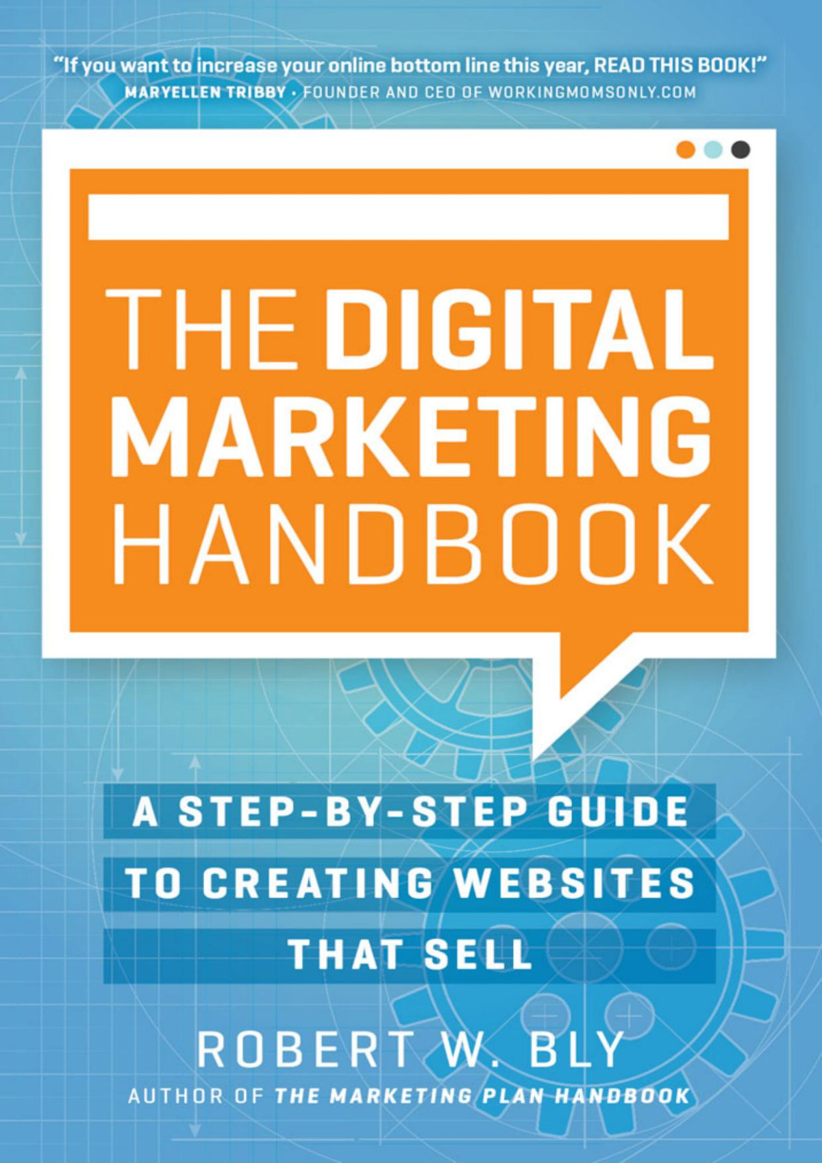 The Digital Marketing Handbook A Stepbystep Guide To Creating Websites That Sell 1st Edition Robert W Bly
