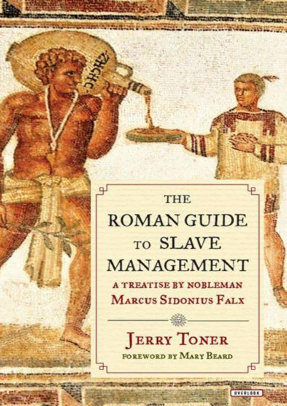 The Roman Guide To Slave Management Jerry Toner