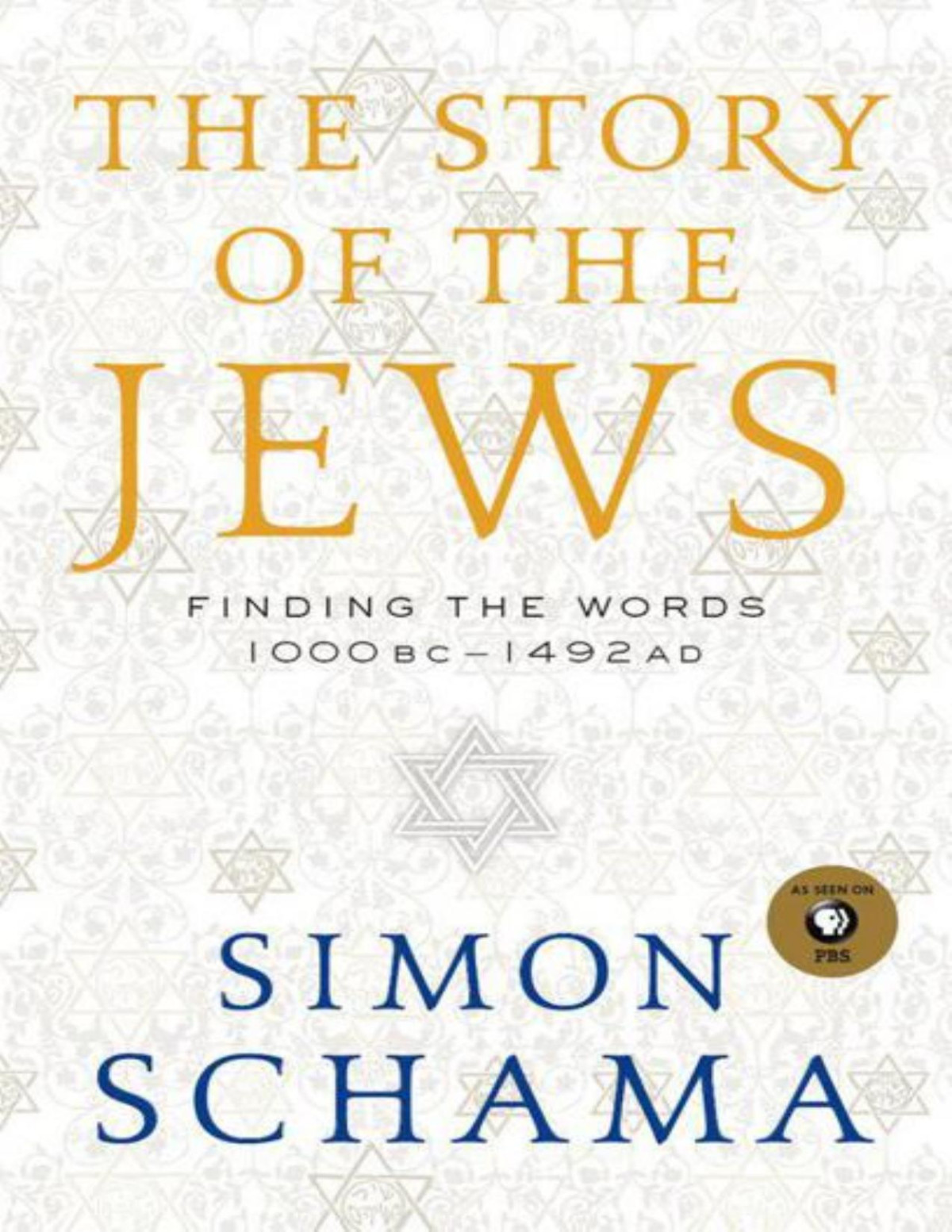 The Story Of The Jews Finding The Words 1000 Bc1492 Ad Schama