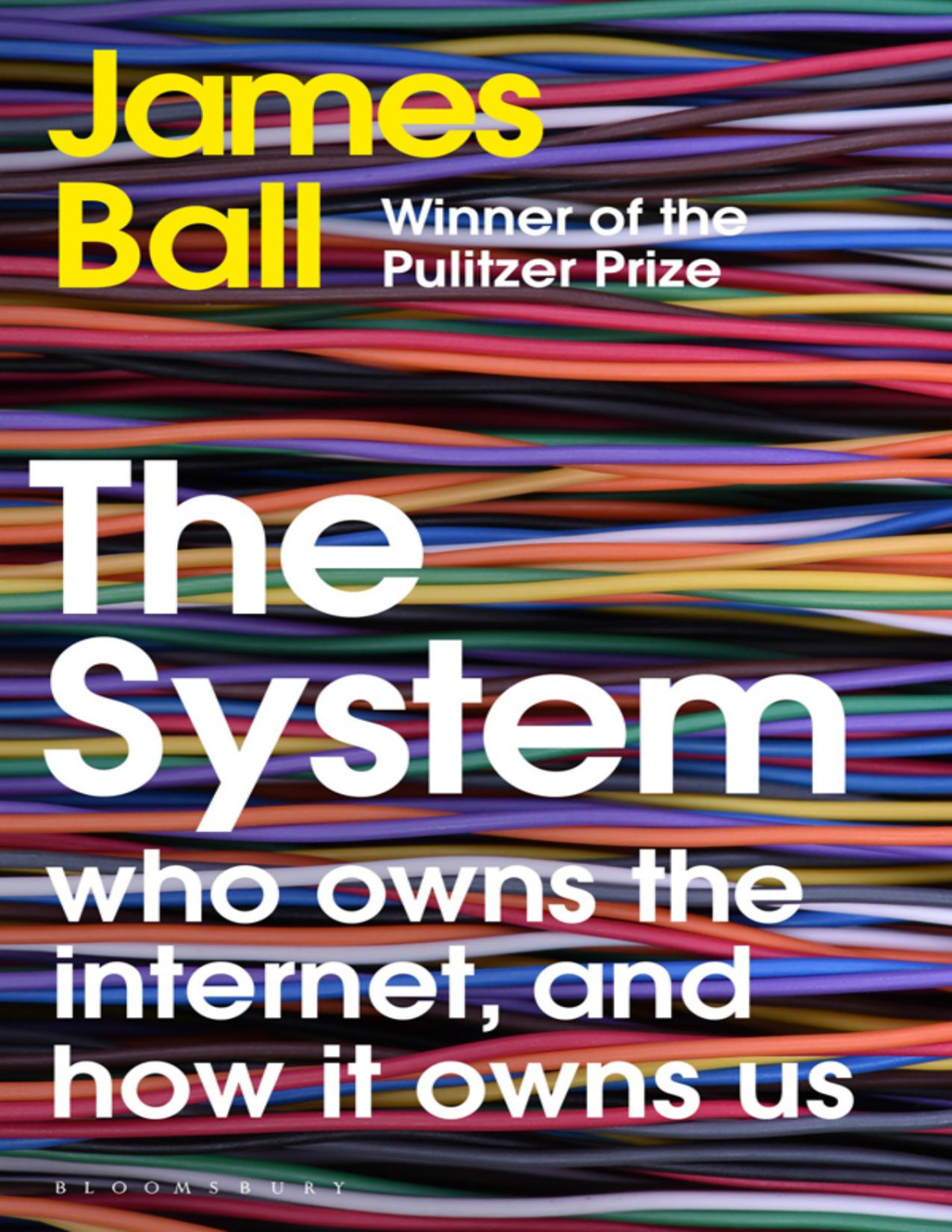 The System Who Owns The Internet And How It Owns Us James Ball