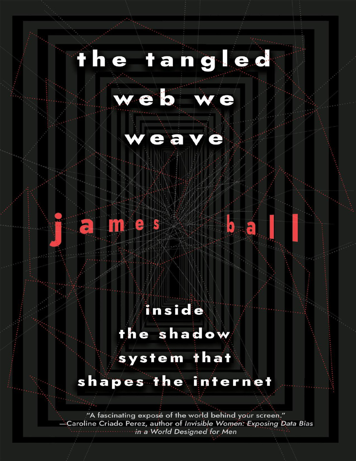 The Tangled Web We Weave James Ball