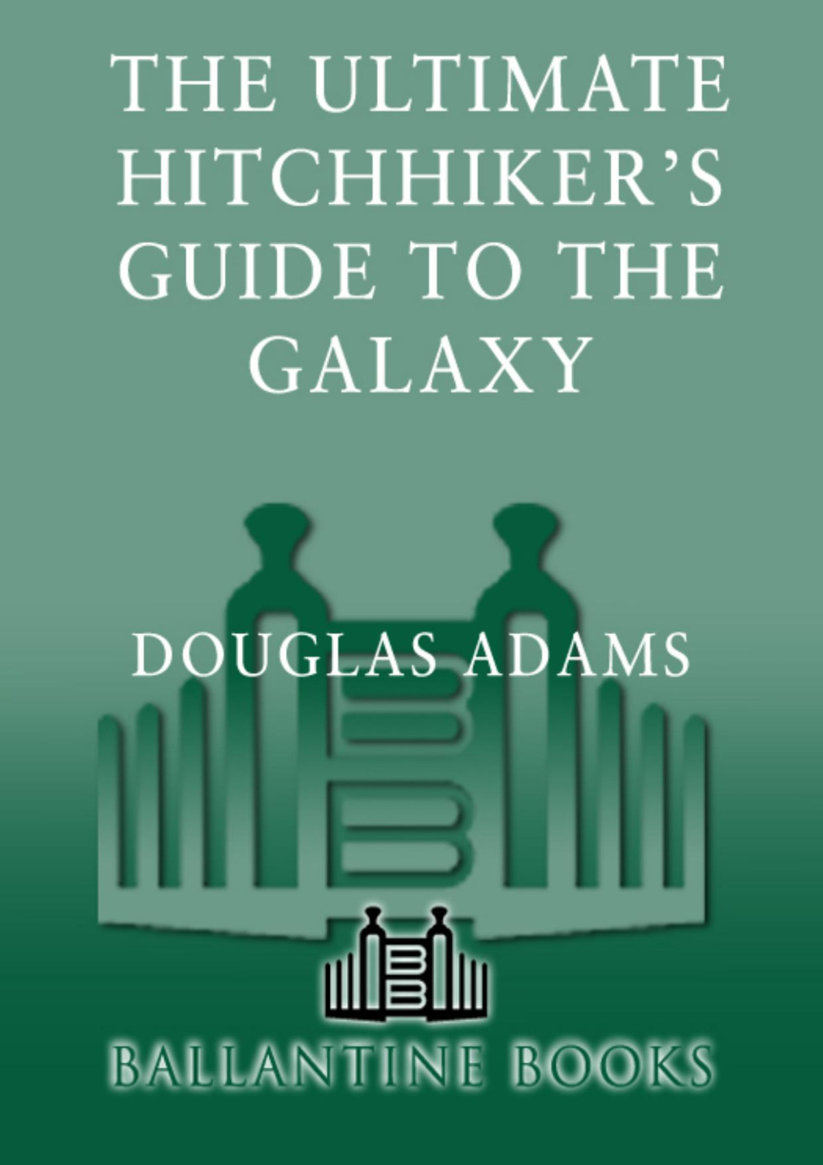 The Ultimate Hitchhikers Guide To The Galaxy Douglas Adams