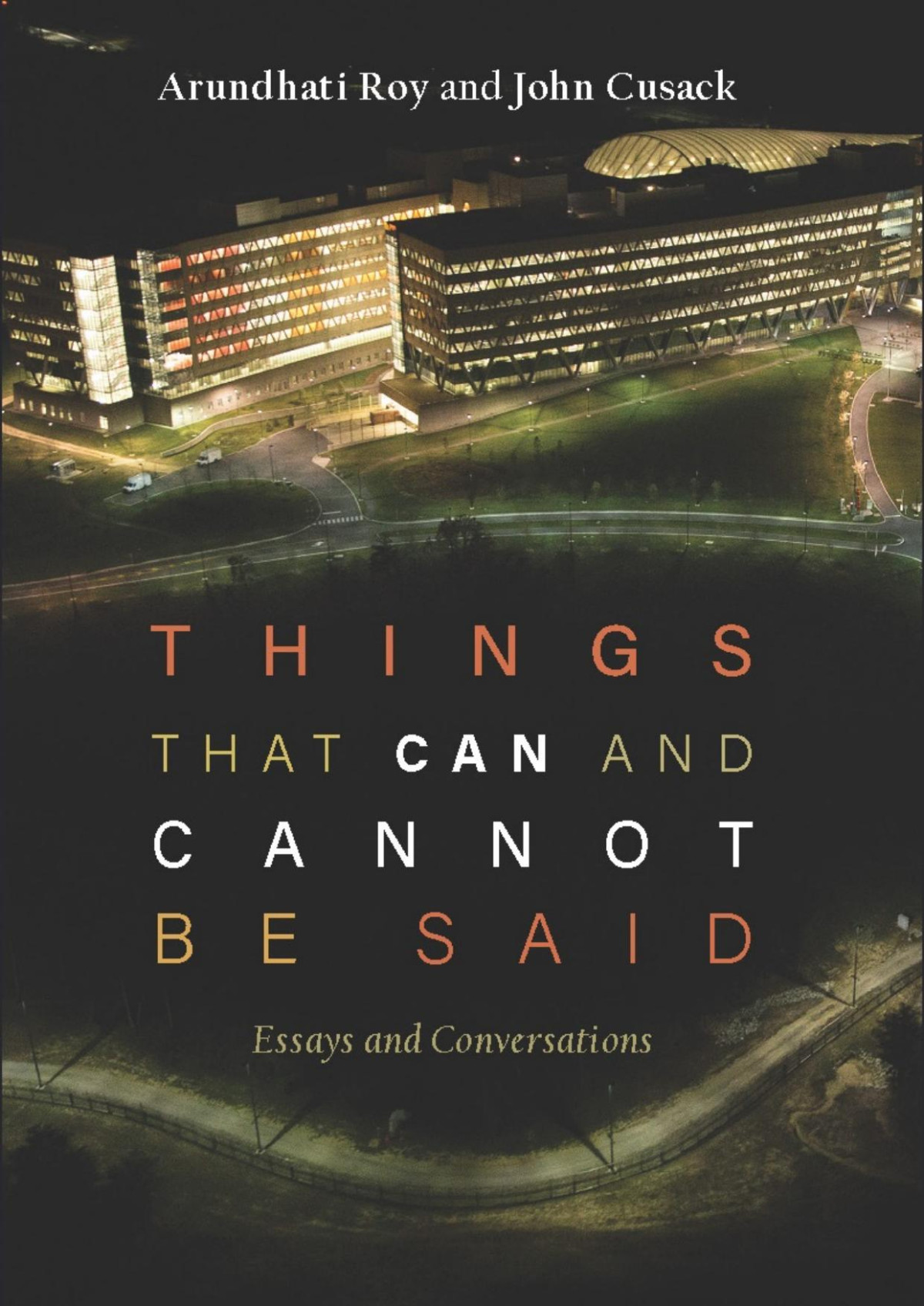 Things That Can And Cannot Be Said Roy Arundhati Cusack John