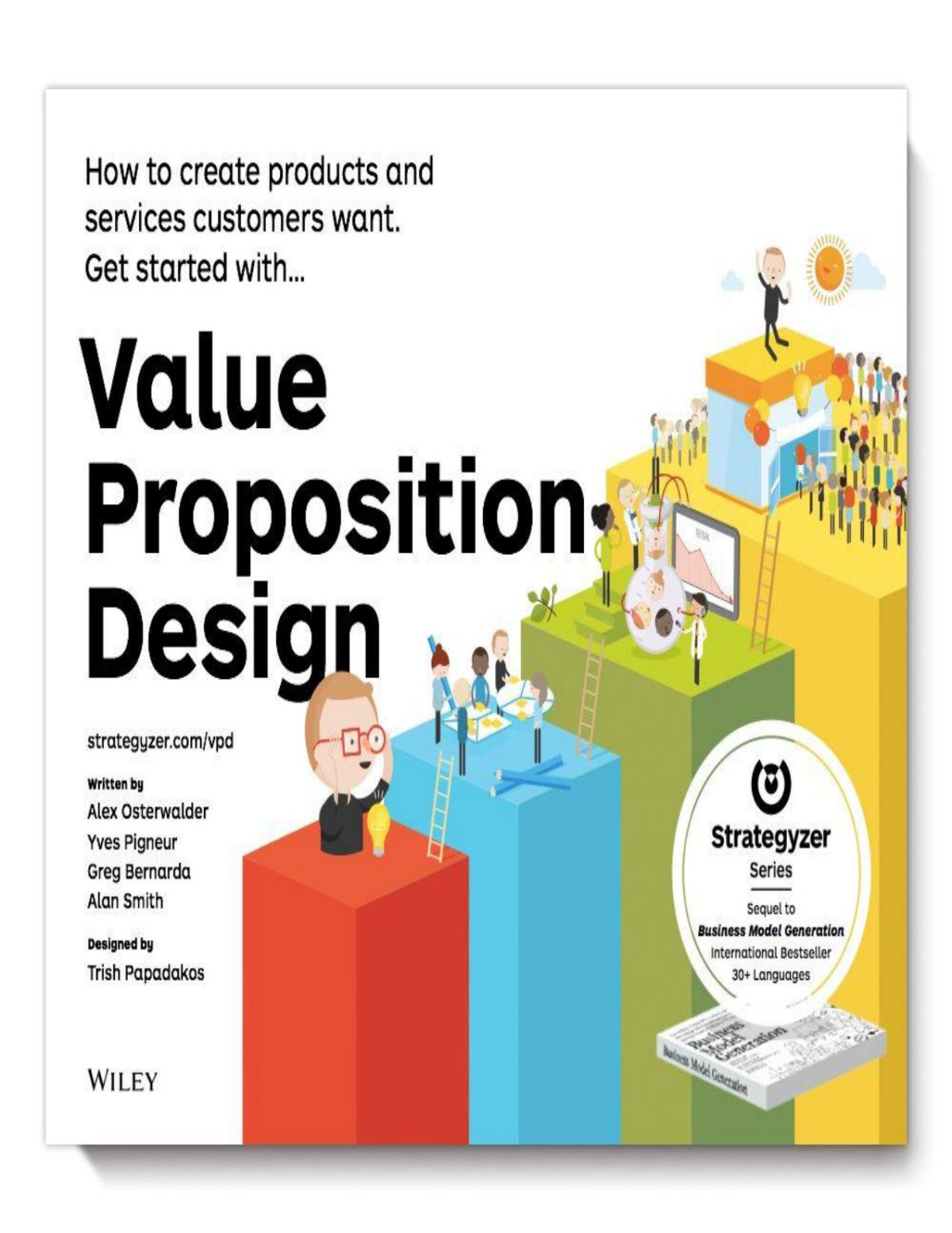 Value Proposition Design How To Create Products And Services Customers Want Strategyzer Osterwalder