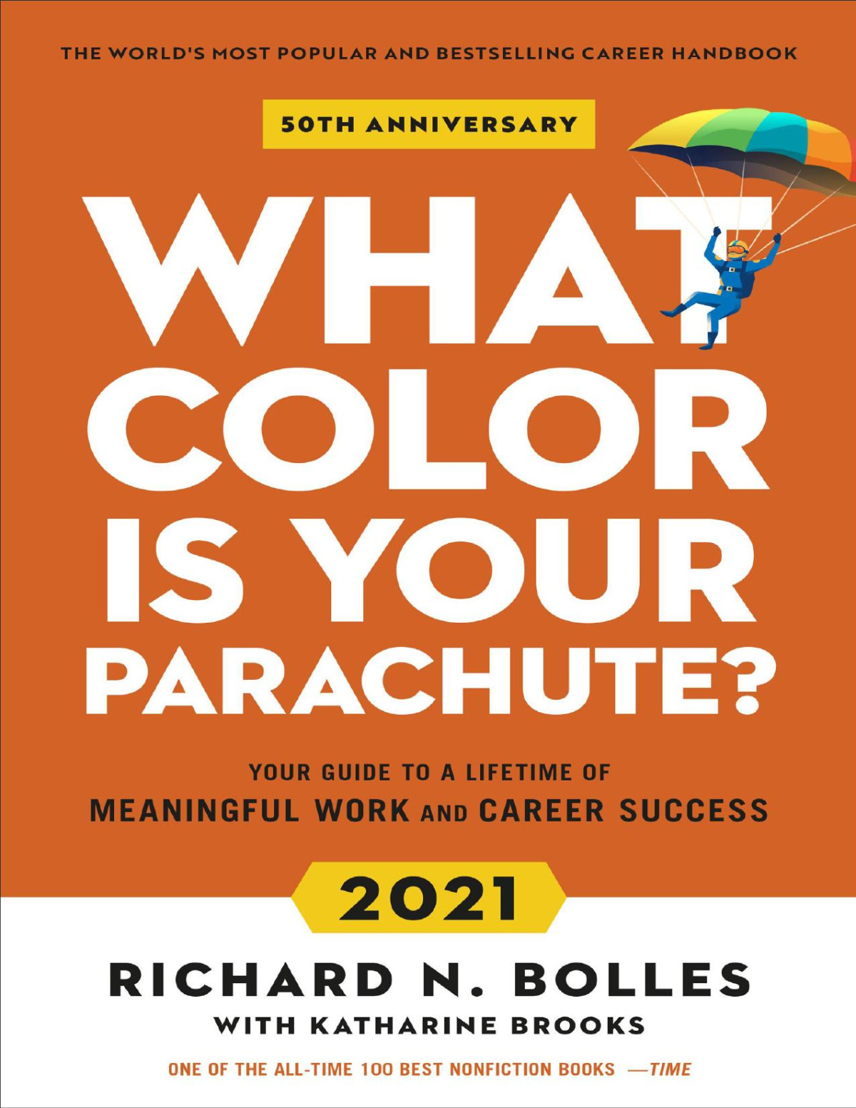 What Color Is Your Parachute 2021 Your Guide To A Lifetime Of Meaningful Work And Career Success 9781984857880 2021th Edition Richard N Bolles