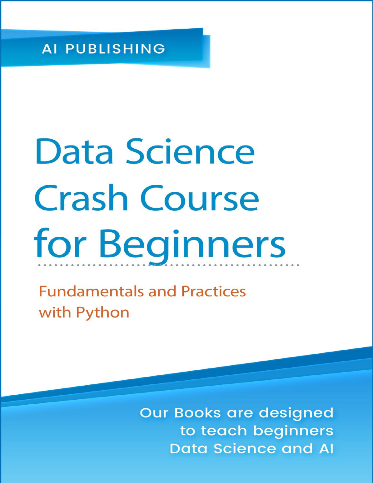 Data Science Crash Course For Beginners With Python Fundamentals And Practices With Python Machine Learning Data Science For Beginners Publishing