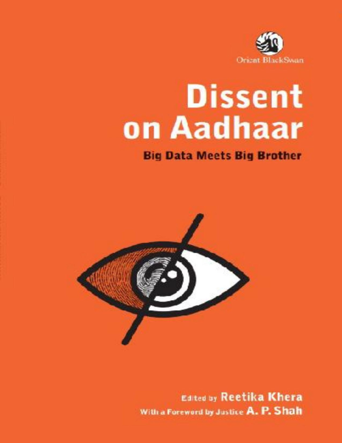 Dissent On Aadhaar Big Data Meets Big Brother Reetika Khera