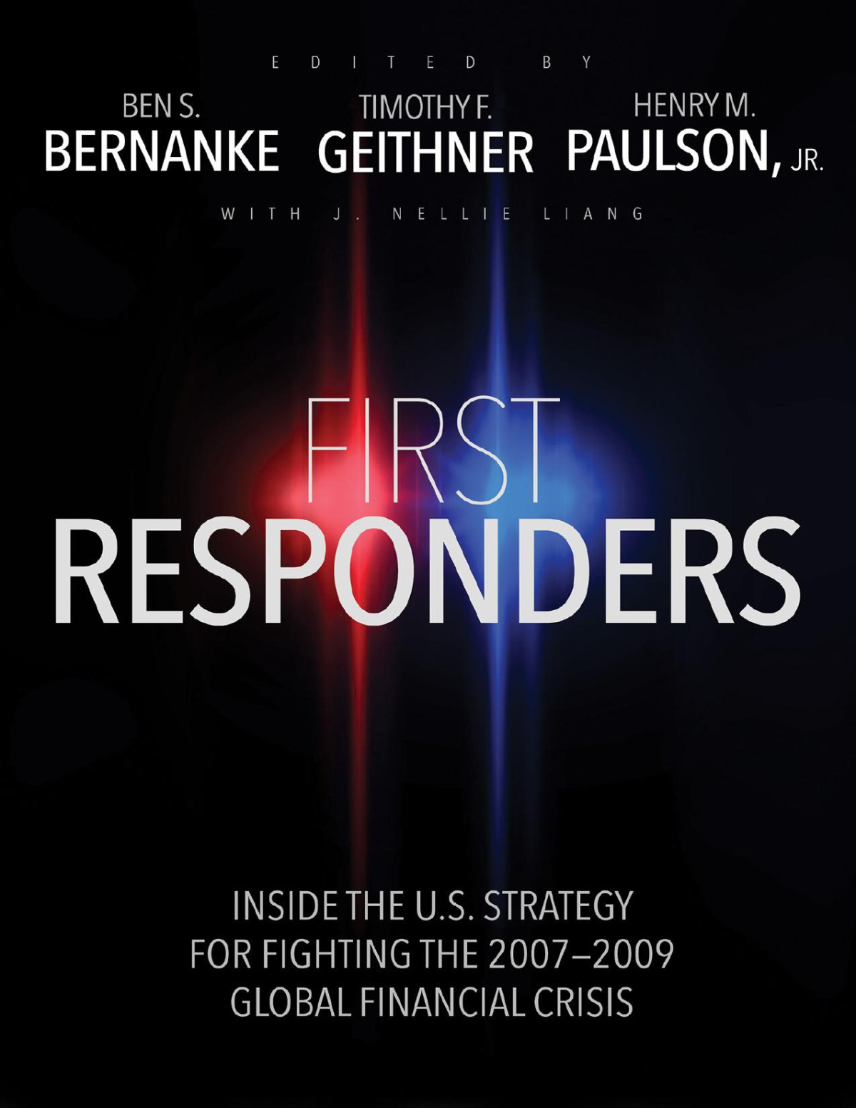 First Responders Inside The Us Strategy For Fighting The 20072009 Global Financial Crisis Ben S Bernanke Editor