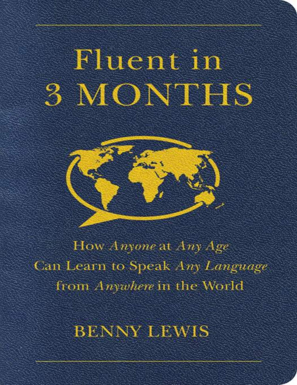 Fluent In 3 Months How Anyone At Any Age Can Learn To Speak Any Language From Anywhere In The World Lewis