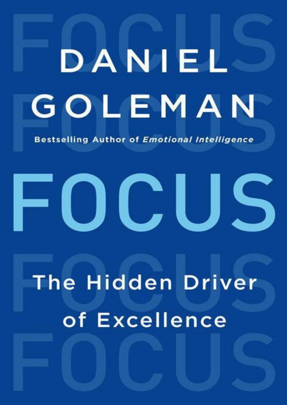 Focus The Hidden Driver Of Excellence Daniel Goleman