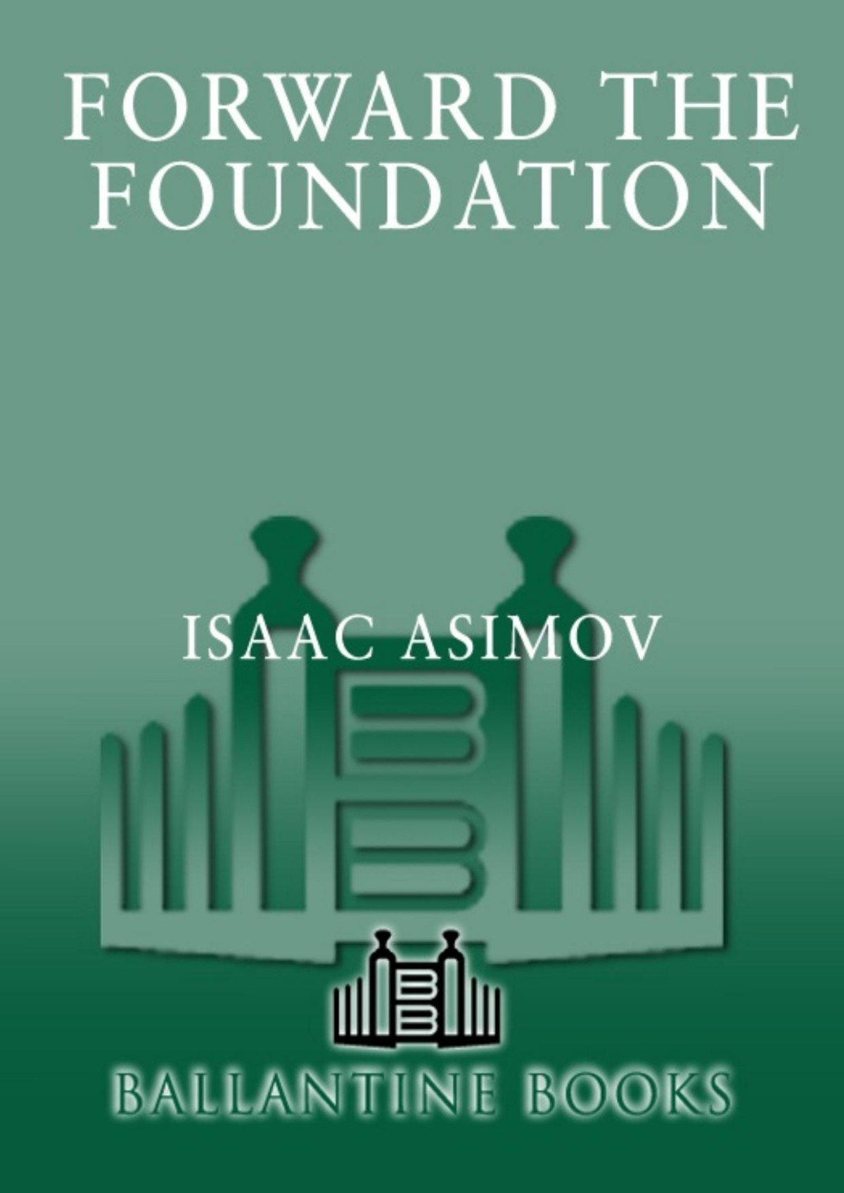 Forward The Foundation Isaac Asimov