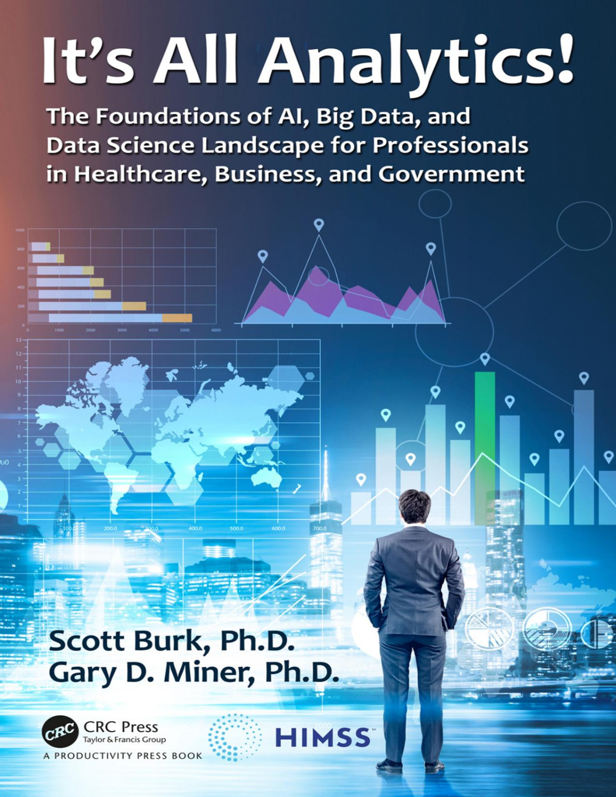 Its All Analytics The Foundations Of Ai Big Data And Data Science Landscape For Professionals In Healthcare Business And Government Scott William Burk