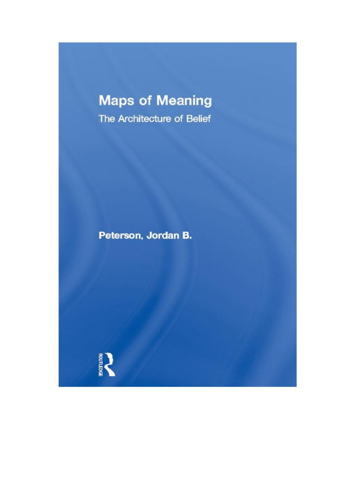 Maps Of Meaning The Architecture Of Belief Jordan B Peterson