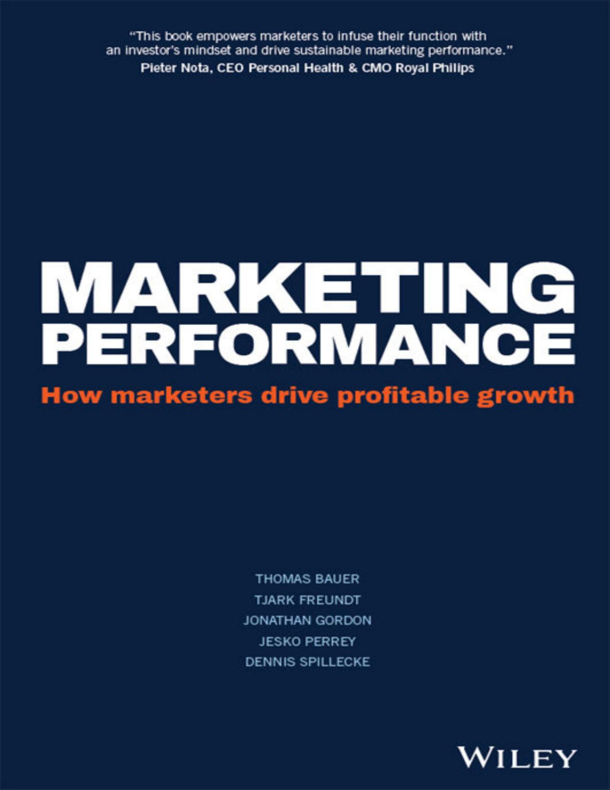 Marketing Performance How Marketers Drive Profitable Growth Thomas Bauer Tjark Freundt Jonathan Gordon Jesko Perrey Dennis Spillecke