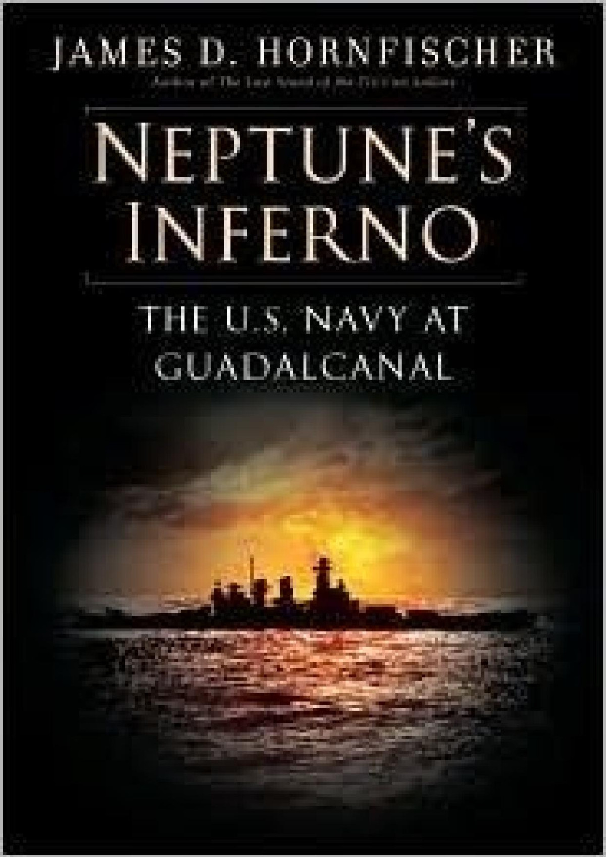Neptunes Inferno The Us Navy At Guadalcanal James D Hornfischer