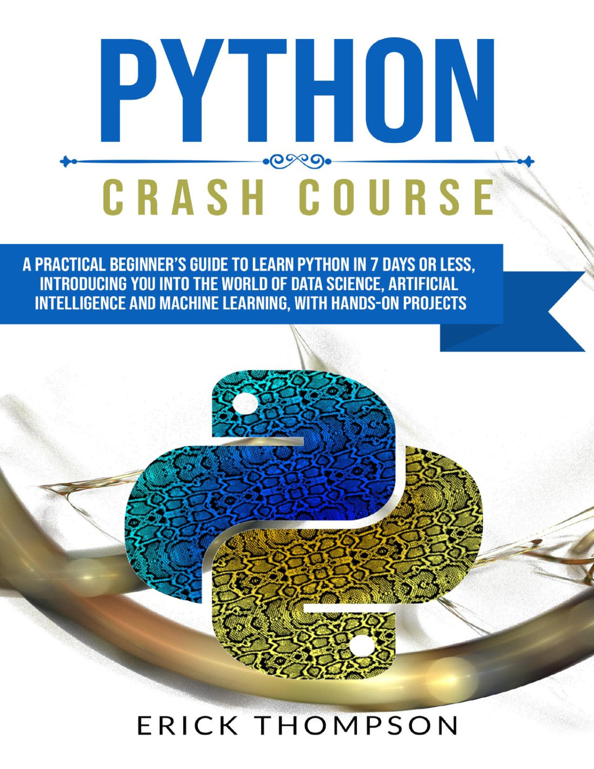 Python Crash Course A Practical Beginners Guide To Learn Python In 7 Days Or Less Introducing You Into The World Of Data Science Artificial Intelligence And Machine Learning With Handson Project Thompson