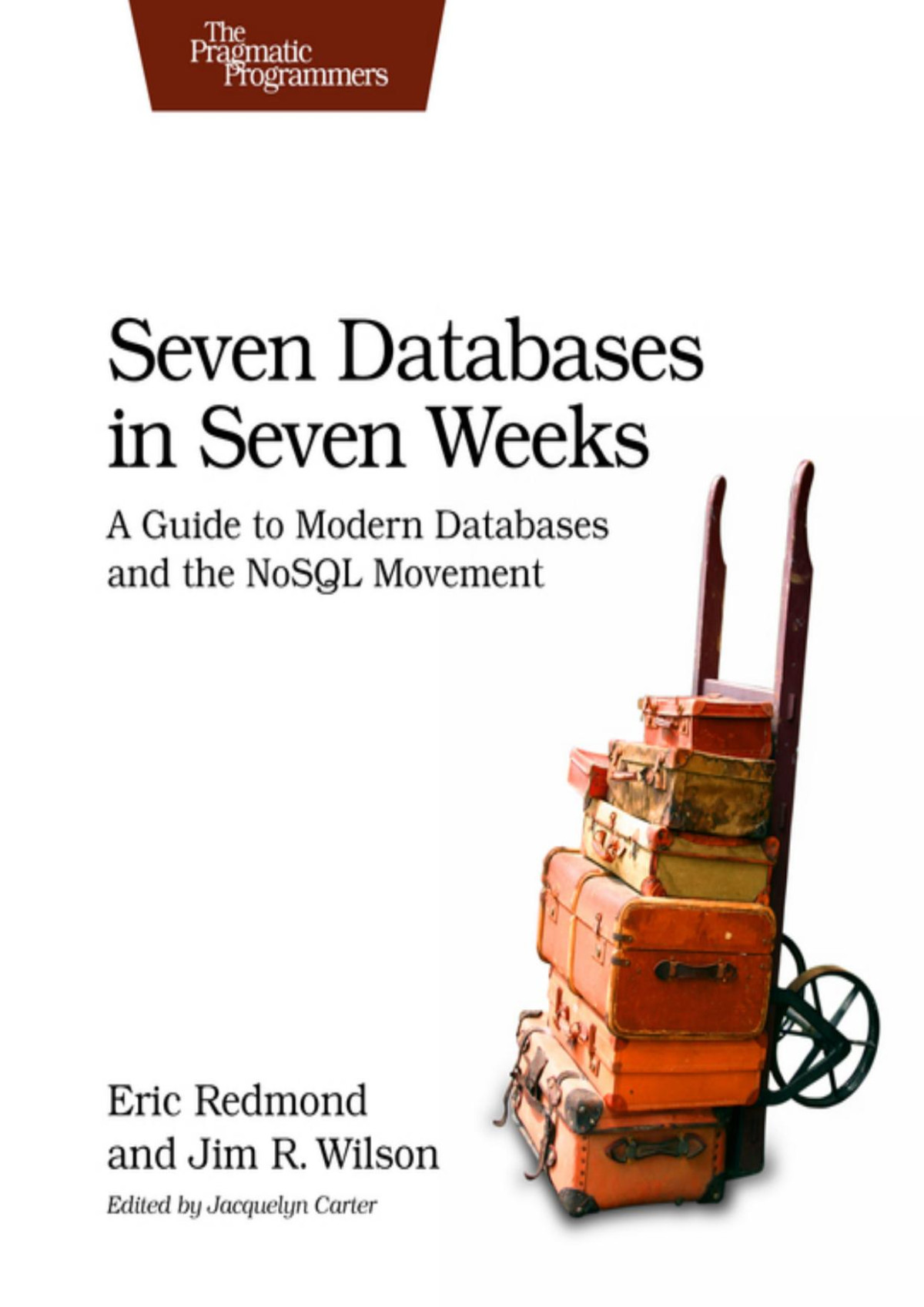 Seven Databases In Seven Weeks 1st Edition Eric Redmond Jim R Wilson