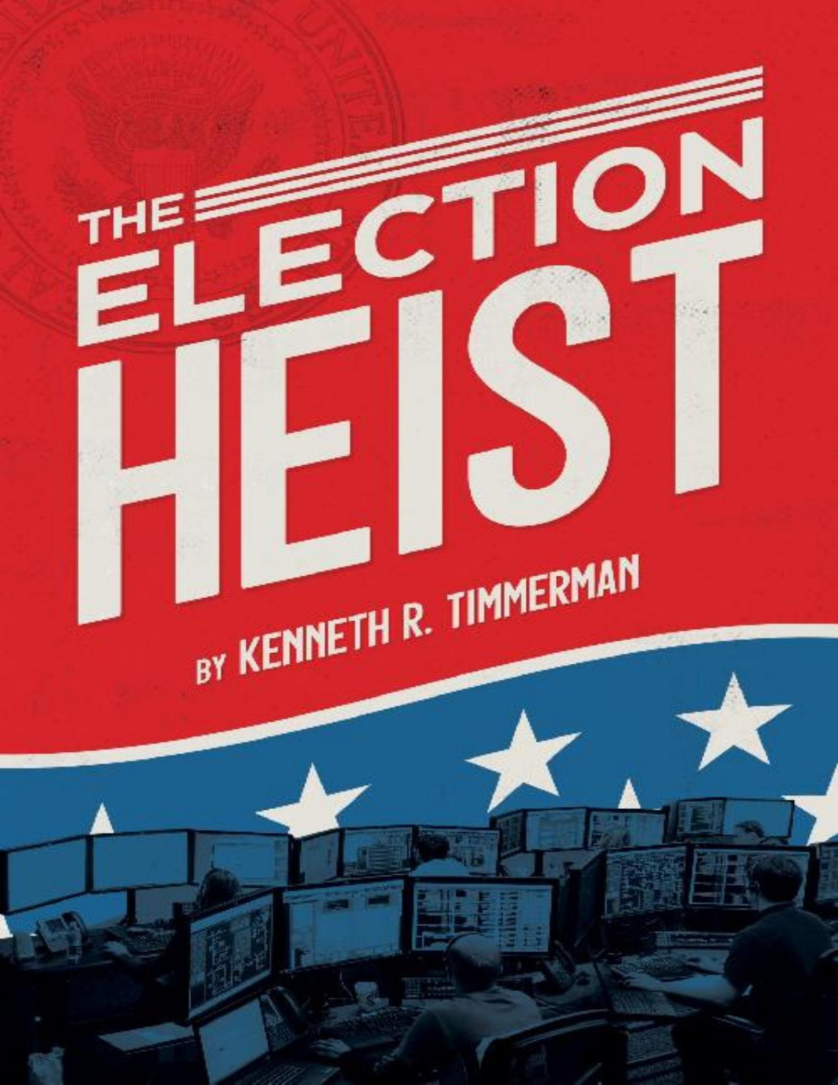 The Election Heist Kenneth R Timmerman