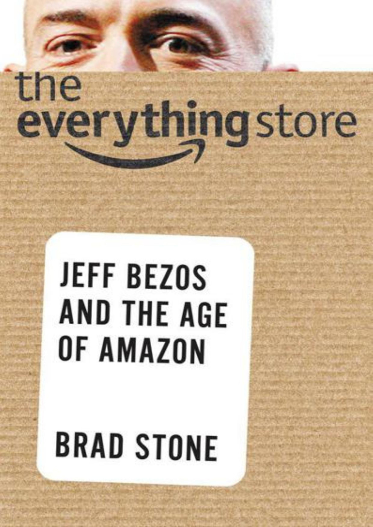 The Everything Store Jeff Bezos And The Age Of Amazon Brad Stone