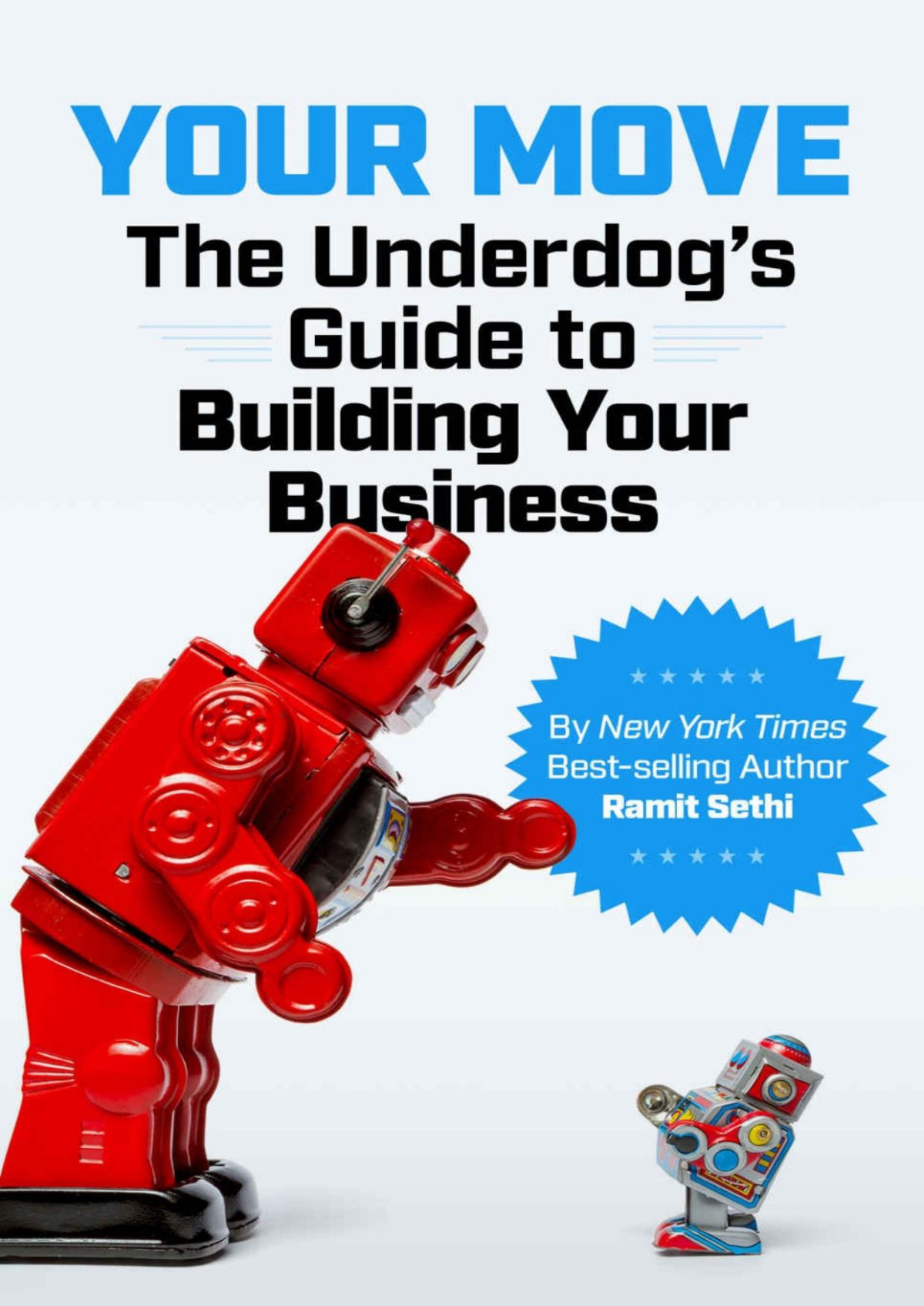 Your Move The Underdogs Guide To Building Your Business Ramit Sethi
