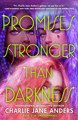 Promises Stronger Than Darkness Unstoppable 3 1st Edition Charlie Jane Anders