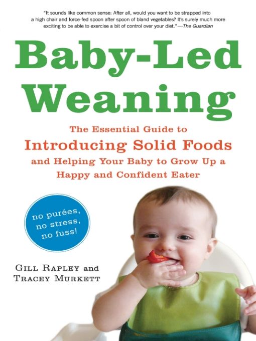 Babyled Weaning The Essential Guide To Introducing Solid Foodsand Helping Your Baby To Grow Up A Happy And Confident Eater Tracey Murkett Gill Rapley