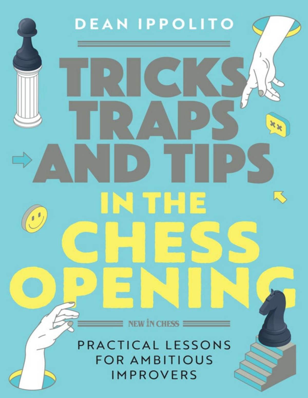 Tricks Tactics And Tips In The Chess Opening Dean Ippolito