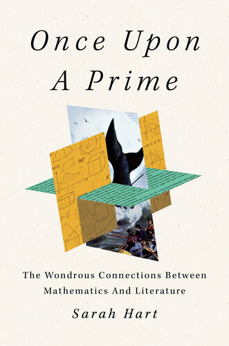 Once Upon A Prime The Wondrous Connections Between Mathematics And Literature Sarah Hart