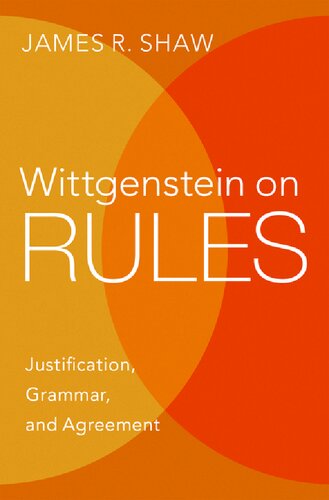 Wittgenstein On Rules Justification Grammar And Agreement James R Shaw