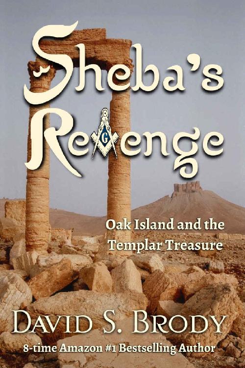 Shebas Revenge Oak Island And The Templar Treasure Templars In America Series Book 13 David S Brody