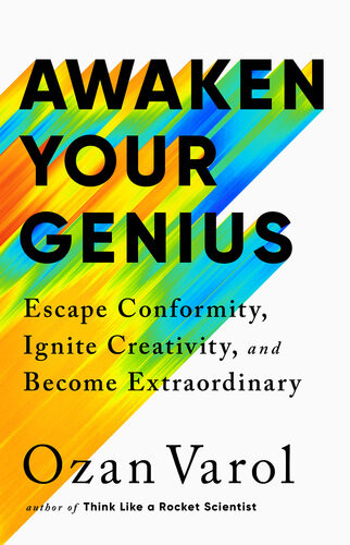 Awaken Your Genius Escape Conformity Ignite Creativity And Become Extraordinary Ozan Varol