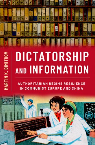Dictatorship And Information Authoritarian Regime Resilience In Communist Europe And China Martin K Dimitrov