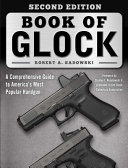 Book Of Glock A Comprehensive Guide To Americas Most Popular Handgun 2nd Edition 2nd Robert A Sadowski
