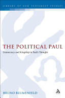 The Political Paul Democracy And Kingship In Pauls Thought Bruno Blumenfeld