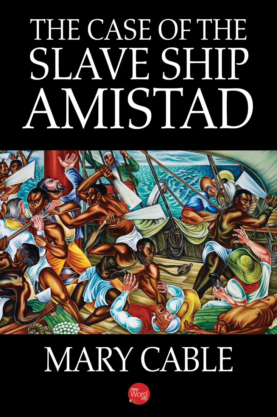 The Case Of The Slave Ship Amistad Mary Cable