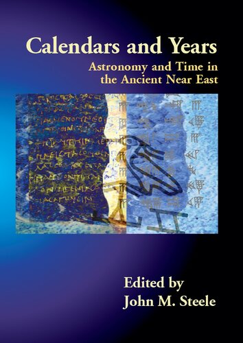 Calendars And Years Astronomy And Time In The Ancient Near East John M Steele