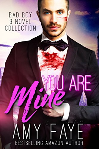 You Are Mine Bad Boy 9 Novel Collection Amy Faye
