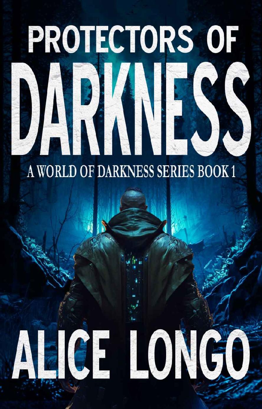 Protectors Of Darkness A Postapocalyptic Dystopian Thriller Alice Longo